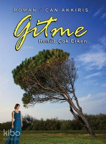 Gitme; Henüz Çok Erken - 1