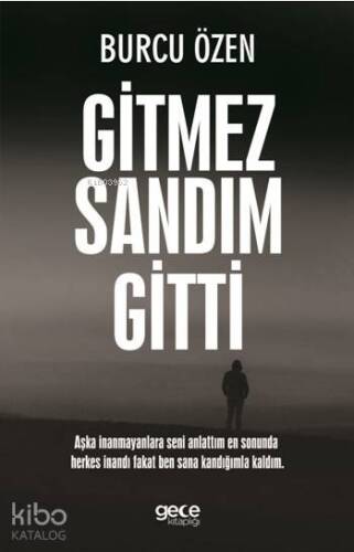 Gitmez Sandım Gitti; Aşka İnanmayanlara Seni Anlattım En Sonunda Herkes İnandı Fakat Ben Sana Kandığımla Kaldım. - 1