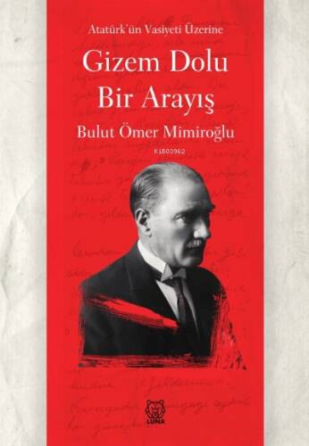 Gizem Dolu Bir Arayış;Atatürk’ün Vasiyeti Üzerine - 1