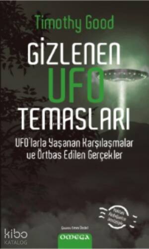 Gizlenen Ufo Temasları;Ufo’larla Yaşanan Karşılaşmalar ve Örtbas Edilen Gerçekler - 1