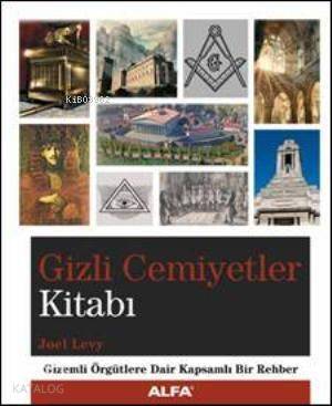 Gizli Cemiyetler Kitabı; Gizemli Örgütlere Dair Kapsamlı Bir Rehber - 1