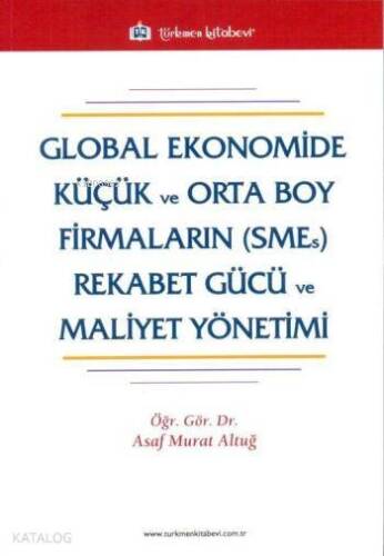 Global Ekonomide Küçük ve Orta Boy Firmaların (SMEs) Rekabet Gücü ve Maliyet Yönetimi - 1