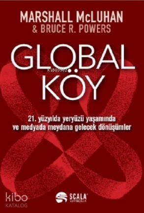 Global Köy; 21 Yüzyılda Yeryüzü Yaşamında ve Medyada Meydana Gelecek Dönüşümler - 1