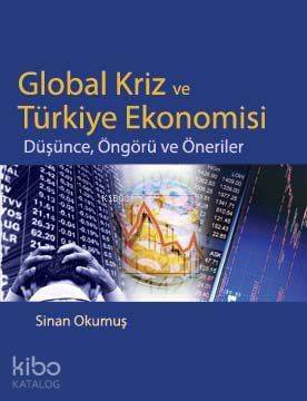 Global Kriz ve Türkiye Ekonomisi; Düşünce, Öngörü ve Öneriler - 1