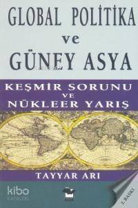 Global Politika ve Güney Asya; Keşmir Savaşı ve Nükleer Yarış - 1