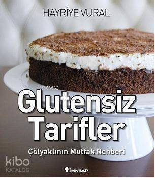 Glutensiz Tarifler; Çölyaklının Mutfak Rehberi - 1