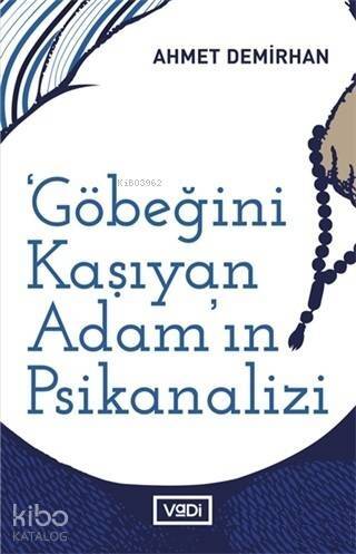 Göbeğini Kaşıyan Adamın Psikanalizi Sol Muhayyile Üzerine Yazılar - 1