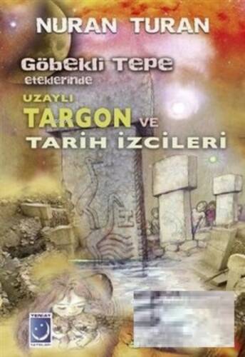 Göbekli Tepe Eteklerinde Uzaylı Targon ve Tarih İzcileri - 1