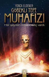 Göbekli Tepe Muhafızı; Her Şeyden Önce İnanç Vardı - 1