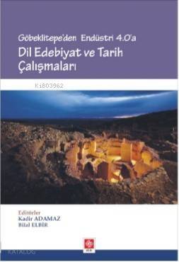 Göbeklitepe'den Endüstri 4.0 'A Dil Edebiyat ve Tarih Çalışmaları - 1