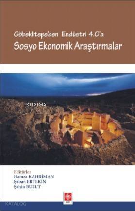 Göbeklitepe'den Endüstri 4.0 'A Sosyo Ekonomik Çalışmalar - 1