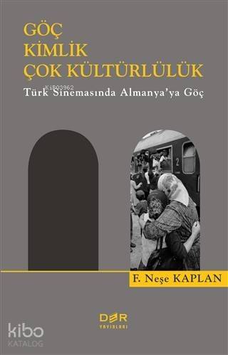 Göç Kimlik Çok Kültürlülük; Türk Sinemasında Almanya'ya Göç - 1