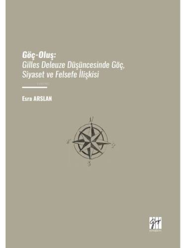 Göç-Oluş;Gilles Deleuze Düşüncesinde Göç, Siyaset Ve Felsefe İlişkisi - 1