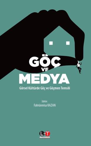 Göç Ve Medya;Görsel Kültürde Göç ve Göçmen Temsili - 1