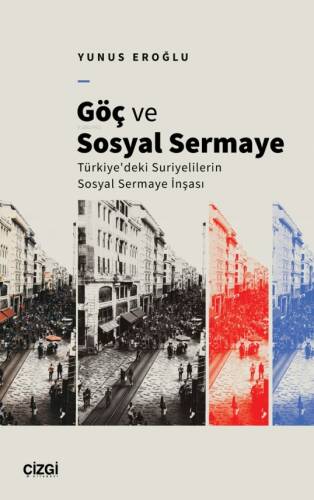 Göç ve Sosyal Sermaye ;Türkiye'deki Suriyelilerin Sosyal Sermaye İnşası - 1