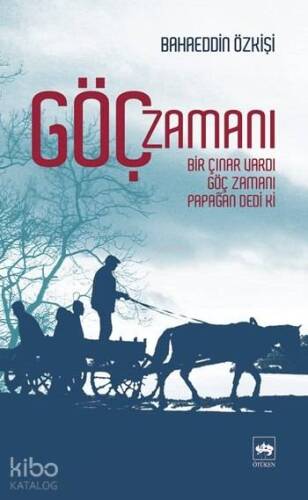 Göç Zamanı; Bir Çınar Vardı, Göç Zamanı, Papağan Dedi Ki - 1