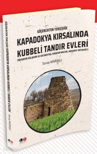 Göçerlikten Yerleşiğe Kapadokya Kırsalında Kubbeli Tandır Evleri - 1