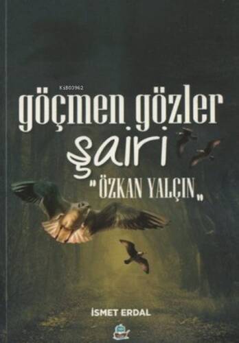 Göçmen Gözler Şairi: Özkan Yalçın - 1