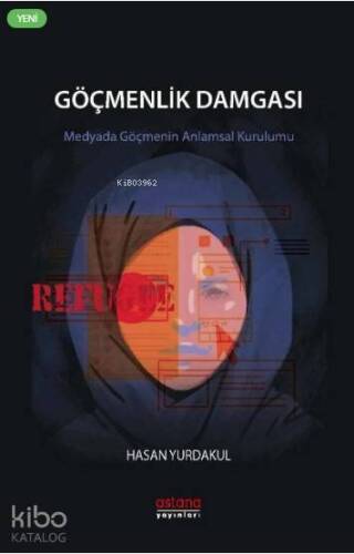 Göçmenlik Damgası Medyada Göçmenin Anlamsal Kurulumu - 1