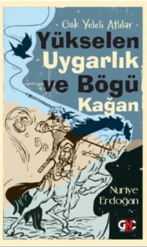 Gök Yeleli Atlılar – Yükselen Uygarlık ve Bögü Kağan - 1