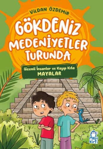 Gökdeniz Medeniyetler Turunda ;Gizemli İnsanlar ve Kayıp Kıta Mayalar - 1