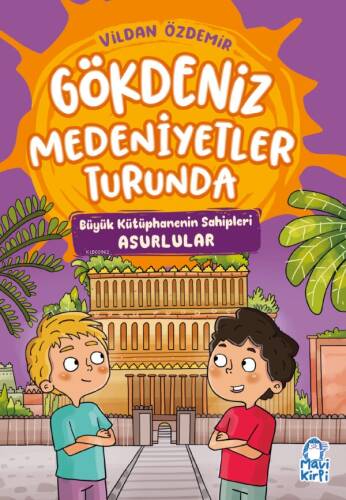 Gökdeniz Medeniyetler Turunda;Büyük Kütüphanenin Sahipleri Asurlular - 1