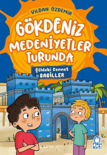 Gökdeniz Medeniyetler Turunda;Çöldeki Cennet Babiller - 1