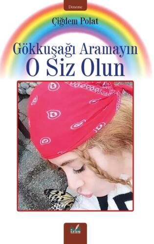 Gökkuşağı Aramayın O Siz Olun - 1