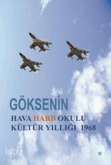 Göksenin - Hava Harb Okulu Kültür Yıllığı 1968 - 1