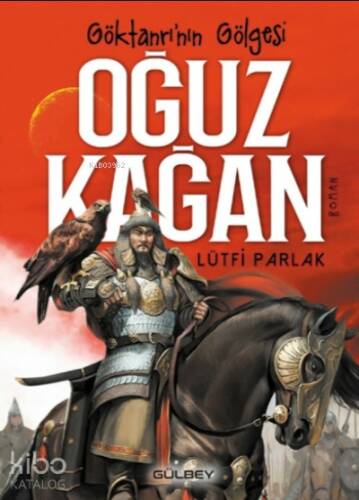 Göktanrı’nın gölgesi Oğuz Kağan - 1