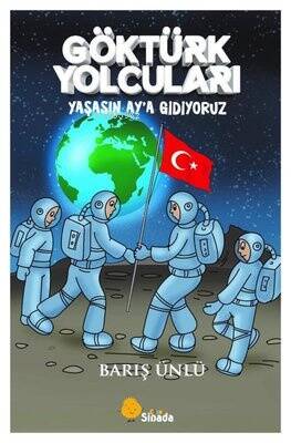 Göktürk Yolcuları Yaşasın Ay'a Gidiyoruz - 1