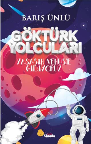 Göktürk Yolcuları Yaşasın Venüs’e Gidiyoruz - 1