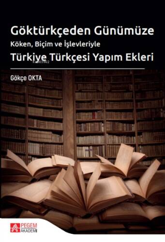 Göktürkçeden Günümüze Türkiye Türkçesi Yapım Ekleri - 1