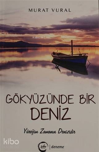 Gökyüzünde Bir Deniz; Yüreğim Zamanın Denizidir - 1