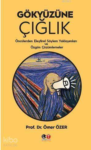 Gökyüzüne Çığlık; Öncülerden Eleştirel Söylem Yaklaşımları ve Özgün Çözümlemeler - 1