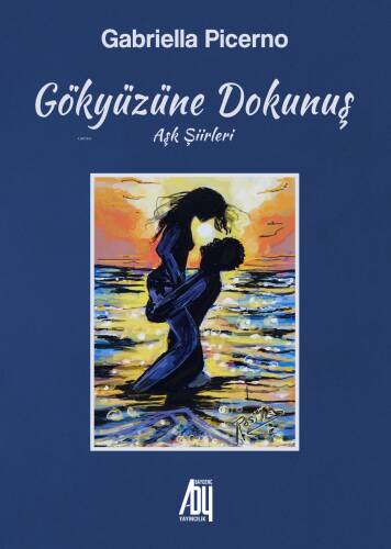 Gökyüzüne Dokunuş;Aşk Şiirleri - 1