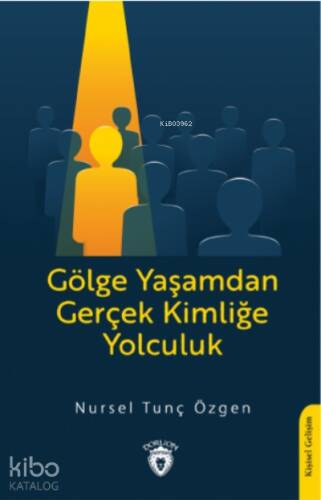 Gölge Yaşamdan Gerçek Kimliğe Yolculuk - 1