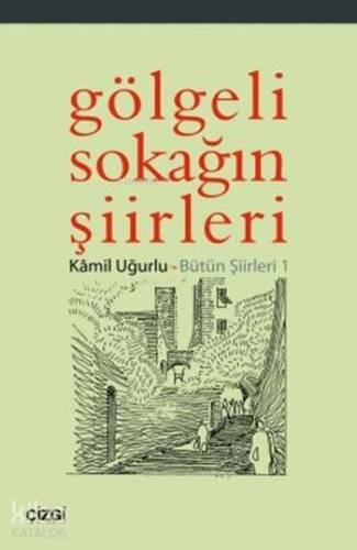 Gölgeli Sokağın Şiirleri; Bütün Şiirleri 1 - 1