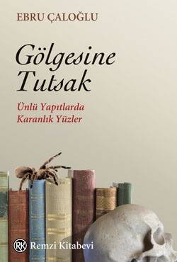 Gölgesine Tutsak ;Ünlü Yapıtlardan Karanlık Yüzler - 1