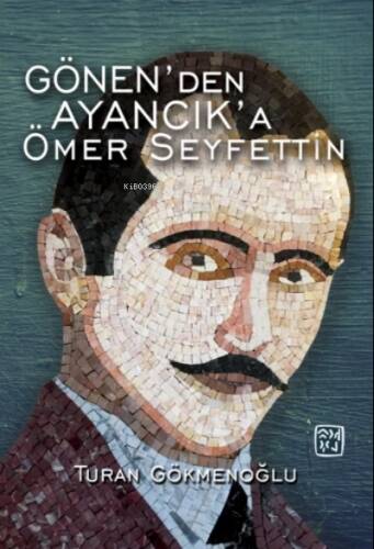 Gönen'den Ayancık'a Ömer Seyfettin - 1