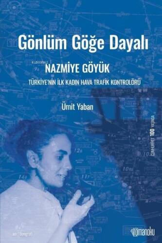 Gönlüm Göğe Dayalı: Nazmiye Göyük-Türkiye'nin İlk Kadın Hava Trafik Kontrolörü - 1