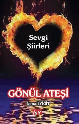 Gönül Ateşi;Sevgi Şiirleri - 1