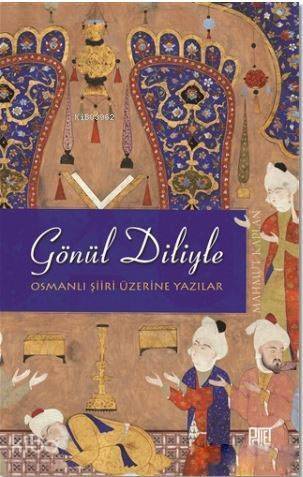 Gönül Diliyle; Osmanlı Şiiri Üzerine Yazılar - 1