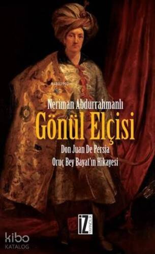 Gönül Elçisi; Don Juan De Persia - Oruç Bey Bayat'ın Hikayesi - 1