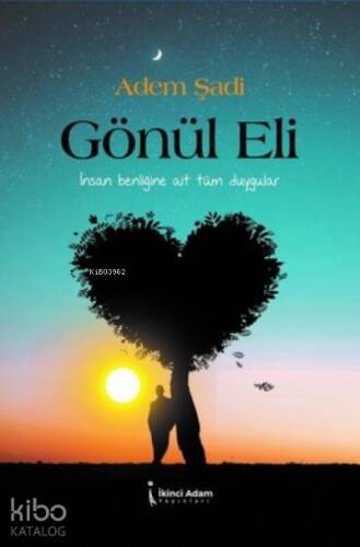 Gönül Eli ;İnsan Benliğine Ait Tüm Duygular - 1