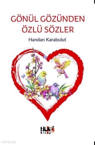 Gönül Gözünden Özlü Sözler - 1