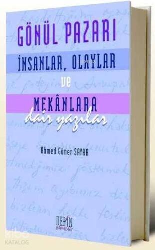 Gönül Pazarı; İnsanlar, Olaylar ve Mekanlara Dair Yazılar - 1