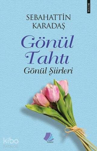 Gönül Tahtı / Gönül Şiirleri - 1