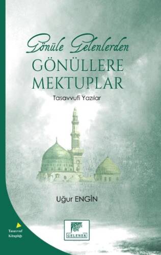 Gönüle Gelenlerden Gönüllere Mektuplar Tasavvufi Yazılar - 1