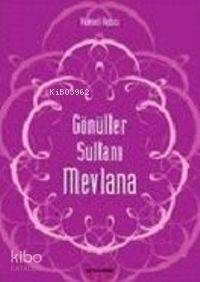 Gönüller Sultanı Mevlana - 1